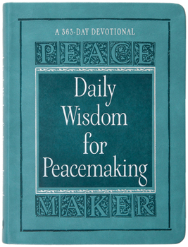 Imitation Leather Daily Wisdom for Peacemaking: A 365-Day Devotional Book