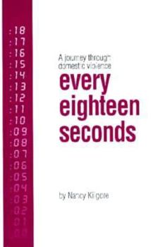 Paperback Every Eighteen Seconds: A Journey Through Domestic Violence Book