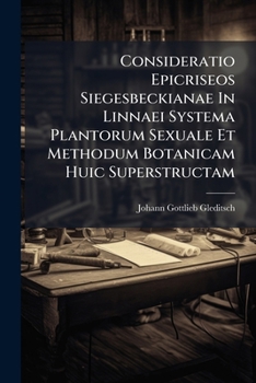 Paperback Consideratio Epicriseos Siegesbeckianae In Linnaei Systema Plantorum Sexuale Et Methodum Botanicam Huic Superstructam [Italian] Book