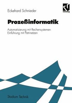 Paperback Prozeßinformatik: Automatisierung Mit Rechensystemen Einführung Mit Petrinetzen. Für Elektrotechniker Und Informatiker, Maschinenbauer U [German] Book