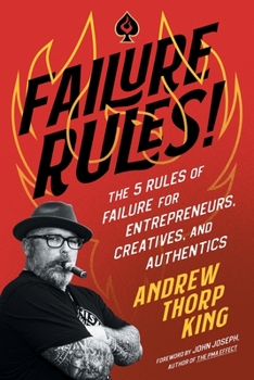 Paperback Failure Rules!: The 5 Rules of Failure for Entrepreneurs, Creatives, and Authentics Book