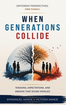 Hardcover When Generations Collide: Understanding the Tensions, Expectations, and Dreams That Divide Families Book