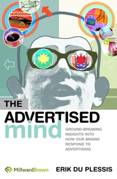 Hardcover The Advertised Mind: Ground-Breaking Insights Into How Our Brains Respond to Advertising Book