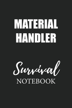 Material Handler Survival Notebook: Small Undated Weekly Planner for Work and Personal Everyday Use Habit Tracker Password Logbook Music Review Playlist Diary Journal