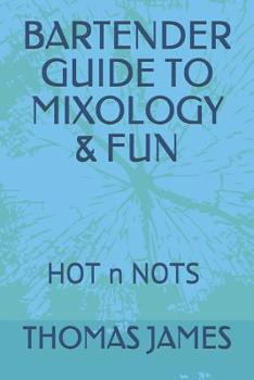 Paperback Bartender Guide to Mixology & Fun: Hot N Nots Book