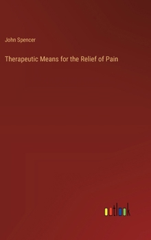 Hardcover Therapeutic Means for the Relief of Pain Book