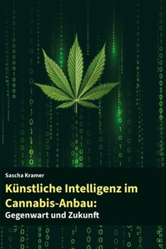 Paperback Künstliche Intelligenz im Cannabis-Anbau: Gegenwart und Zukunft [German] Book
