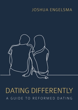 Paperback Dating Differently: A Guide to Reformed Dating Book
