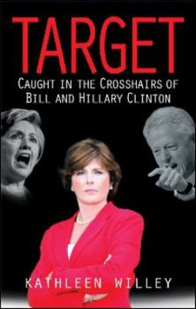 Hardcover Target: Caught in the Crosshairs of Bill and Hillary Clinton Book