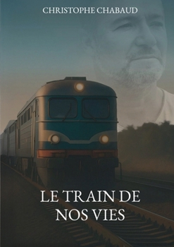 Paperback Le Train de Nos Vies [French] Book