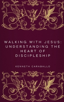 Walking with Jesus: Understanding the Heart of Discipleship