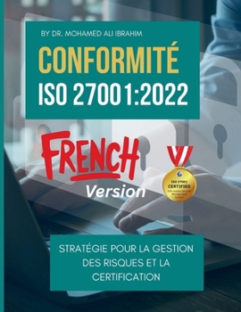 Paperback Conformité ISO 27001: STRATÉGIE POUR LA GESTION DES RISQUES ET LA CERTIFICATION: Guide pratique des clauses de conformité clés, de la gestion des risq [French] Book