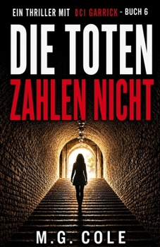 Paperback Die Toten Zahlen Nicht: Ein DCI Garrick-roman - Buch 6 [German] Book