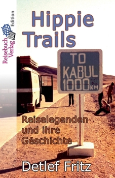 Paperback Hippie-Trails: Reiselegenden und ihre Geschichte [German] Book
