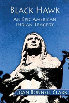 Paperback Black Hawk: An Epic American Indian Tragedy Book