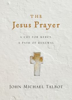 Hardcover The Jesus Prayer: A Cry for Mercy, a Path of Renewal Book