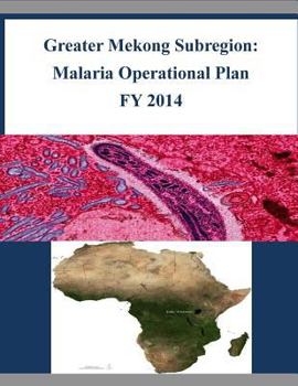 Greater Mekong Subregion: Malaria Operational Plan Fy 2014
