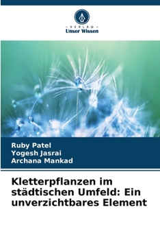 Kletterpflanzen im städtischen Umfeld: Ein unverzichtbares Element (German Edition)