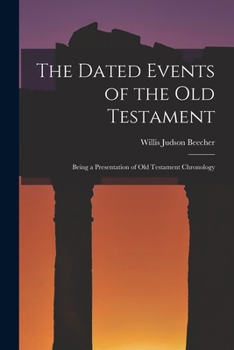 Paperback The Dated Events of the Old Testament; Being a Presentation of Old Testament Chronology Book