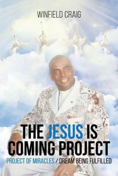 Paperback The Jesus Is Coming Project: Project of Miracles - Dream Being Fulfilled Book