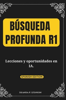 Paperback Búsqueda profunda R1: Lecciones y oportunidades en IA. [Spanish] Book