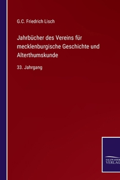 Jahrbücher des Vereins für mecklenburgische Geschichte und Alterthumskunde: 33. Jahrgang