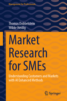 Hardcover Market Research for SMEs: Understanding Customers and Markets with AI Enhanced Methods Book