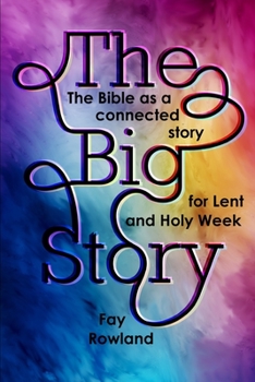 Paperback The Big Story: The Bible as a Connected Story for Lent and Holy Week Book