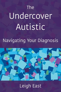 Paperback The Undercover Autistic: Navigating Your Diagnosis Book