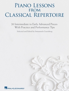 Paperback Piano Lessons from Classical Repertoire: 20 Intermediate to Early Advanced Pieces with Practice and Performance Tips Book