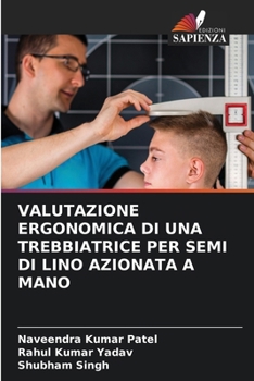 Valutazione Ergonomica Di Una Trebbiatrice Per Semi Di Lino Azionata a Mano (Italian Edition)