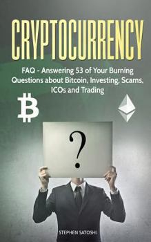 Cryptocurrency FAQ - Book #3 of the Passive Income