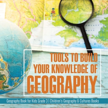 Paperback Tools to Build Your Knowledge of Geography Geography Book for Kids Grade 3 Children's Geography & Cultures Books Book