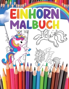 Einhorn Malbuch: f?r Kinder mit ?ber 35 Bezaubernden Einh?rnern