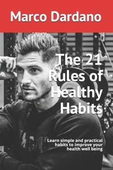 Paperback The 21 Rules of Healthy Habits: Learn simple and practical habits to improve your health well being Book