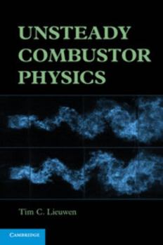 Hardcover Unsteady Combustor Physics Book