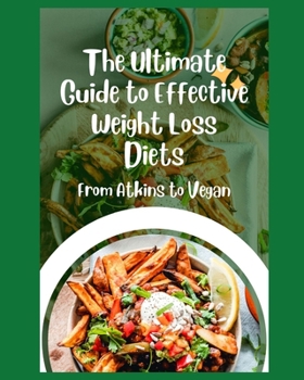 Paperback The Ultimate Guide to Effective Weight Loss Diets: From Atkins to Vegan Book