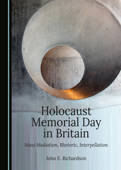 Hardcover Holocaust Memorial Day in Britain: Mass Mediation, Rhetoric, Interpellation Book
