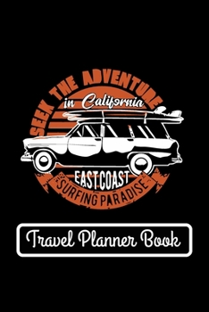 Seek The Adventure in California East Coast Surfing Paradise: Travel Planner & Journal to Write in Information, Contact, Trip Planning, Trip ... for Travel Lover, Couple, Women & Kids )