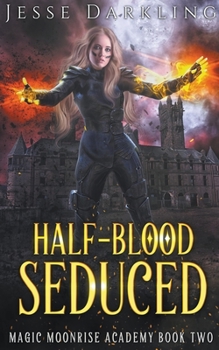 Half-Blood Seduced - Book #2 of the Magic Moonrise