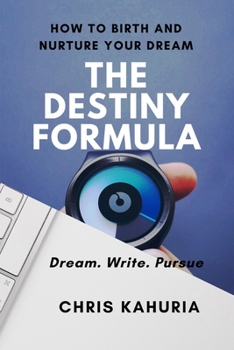 Paperback The Destiny Formula: How to Birth and Nurture Your Dream Book
