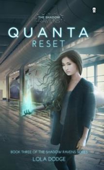Quanta Reset - Book #3 of the Shadow Ravens