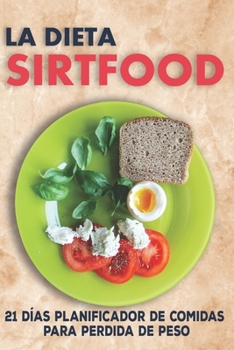 Paperback La Dieta Sirtfood: 21 D?as Planificador de Comidas Para Perdida De Peso [Spanish] Book