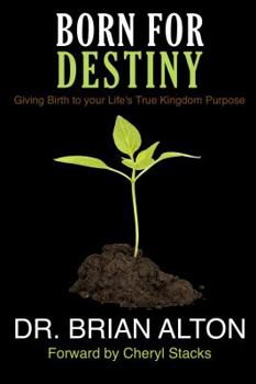 Paperback Born For Destiny: Giving Birth To Your Life's True Kingdom Purpose Book