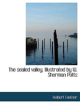 Paperback The Sealed Valley. Illustrated by W. Sherman Potts [Large Print] Book