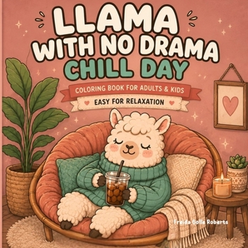 Llama With No Drama: Chill Day Coloring Book for Adults Teens and Kids Large Easy Simple Designs For Relaxation