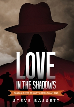 Hardcover Love In The Shadows: Passaic River Trilogy comes to an End Book