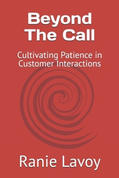Paperback Beyond The Call: Cultivating Patience in Customer Interactions Book