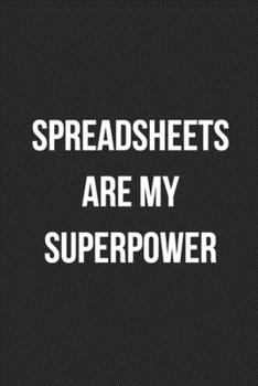 Spreadsheets Are My Superpower: Blank Lined Journal For Accountants CPA Accountancy Notebook Accounting Coworker Gag Gift
