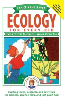 Ecology for Every Kid: Easy Activities that Make Learning Science Fun - Book  of the Science for Every Kid